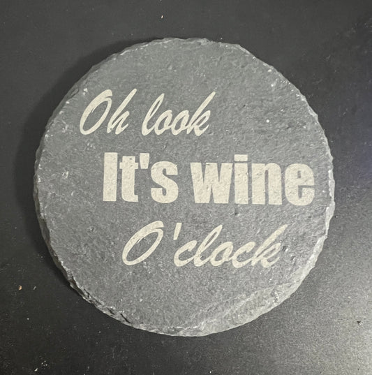 Slate coaster “Oh look, it’s wine o’clock”